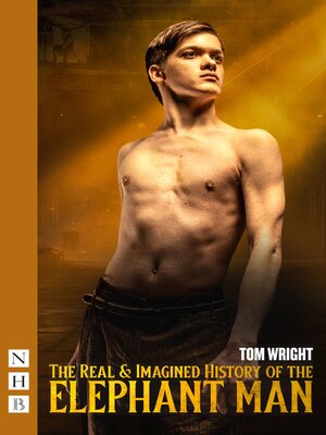 cover image of The Real & Imagined History of the Elephant Man (NHB Modern Plays)